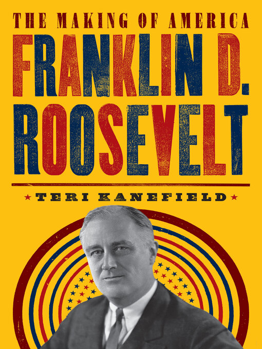 Title details for Franklin D. Roosevelt by Teri Kanefield - Available